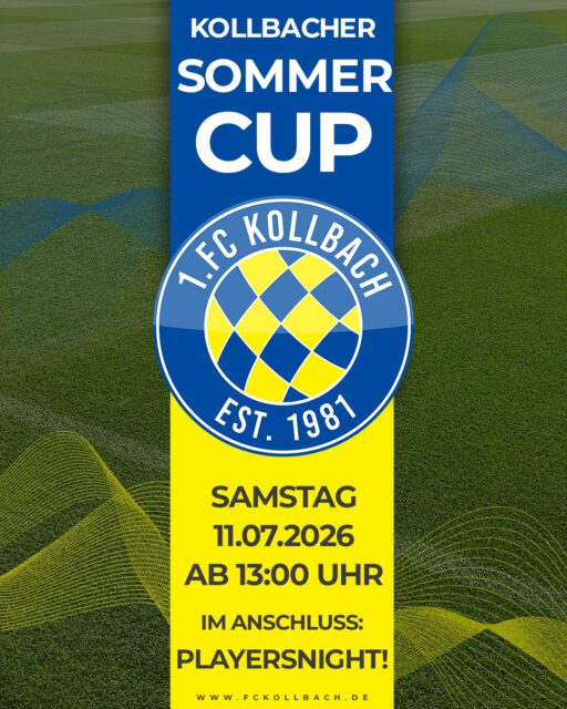 🔵🟡 Kollbacher Sommercup 2026 🟡🔵

Der Sommer wird wieder heiß – und das nicht nur wegen des Wetters! ☀️⚽

Unser Kollbacher Sommercup 🏆geht in die 3. Runde und wir laden euch herzlich auf unser Sportgelände in Kollbach ein.

Auch dieses Jahr gehen wieder 10 Mannschaften bei unserem Freizeitturnier an den Start. Freut euch auf feinsten Fußball, kühle Getränke, gute Stimmung und einen rundum gelungenen Sommertag! ⚽🍻☀️

Natürlich kommt auch neben dem Platz niemand zu kurz:
🍹 Kühle Getränke an unserer Bar
🔥 Leckeres vom Grill
🎉 Zum Abschluss unsere traditionelle Playersnight

📅 Samstag, 11.07.2026
🕚 Ab 13:00 Uhr
📍 Sportgelände Kollbach

Jeder ist herzlich willkommen! Wir freuen uns auf euch!🙌

Auf Euer Kommen freuen sich die Vorstandschaft und
die Herrenmannschaften des 1. FC Kollbach e.V.
_________________________
💙💛#ForzaKollbach #desishoidaplatzal
 #SommerCup #KollbacherSommerCup